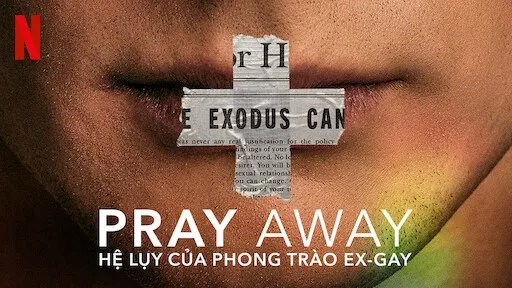 Pray Away: Hệ lụy của phong trào ex-gay - Pray Away: Hệ lụy của phong trào ex-gay