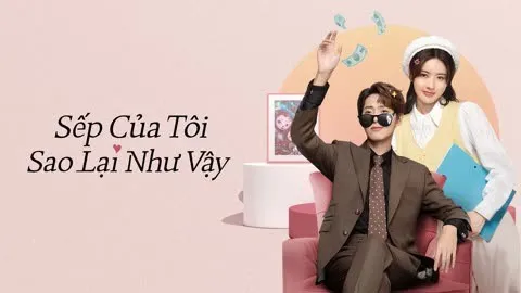 Sếp Của Tôi Sao Lại Như Vậy Sếp Của Tôi Sao Lại Như Vậy